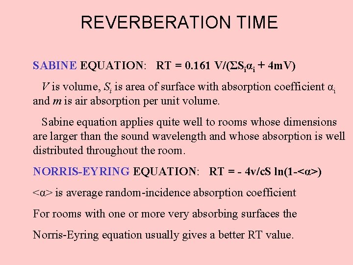 REVERBERATION TIME SABINE EQUATION: RT = 0. 161 V/(ΣSiαi + 4 m. V) V