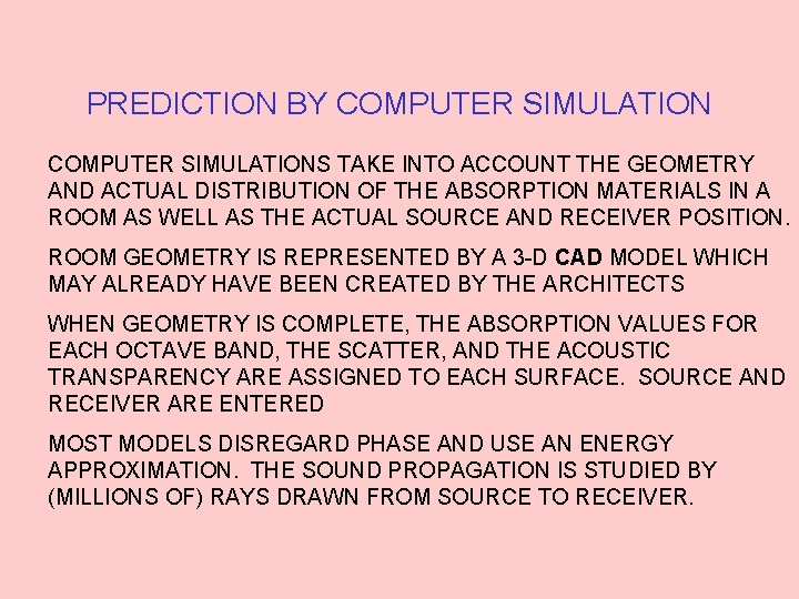 PREDICTION BY COMPUTER SIMULATIONS TAKE INTO ACCOUNT THE GEOMETRY AND ACTUAL DISTRIBUTION OF THE