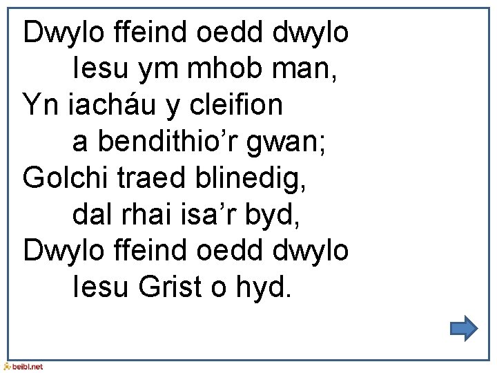 Dwylo ffeind oedd dwylo Iesu ym mhob man, Yn iacháu y cleifion a bendithio’r