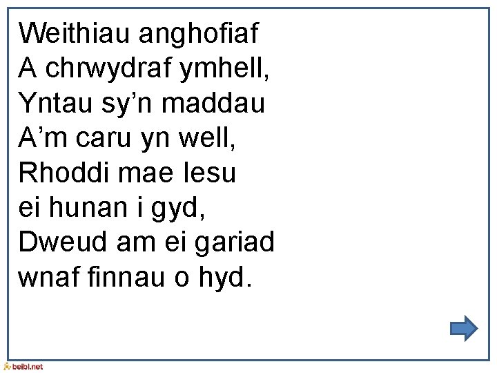  Weithiau anghofiaf A chrwydraf ymhell, Yntau sy’n maddau A’m caru yn well, Rhoddi