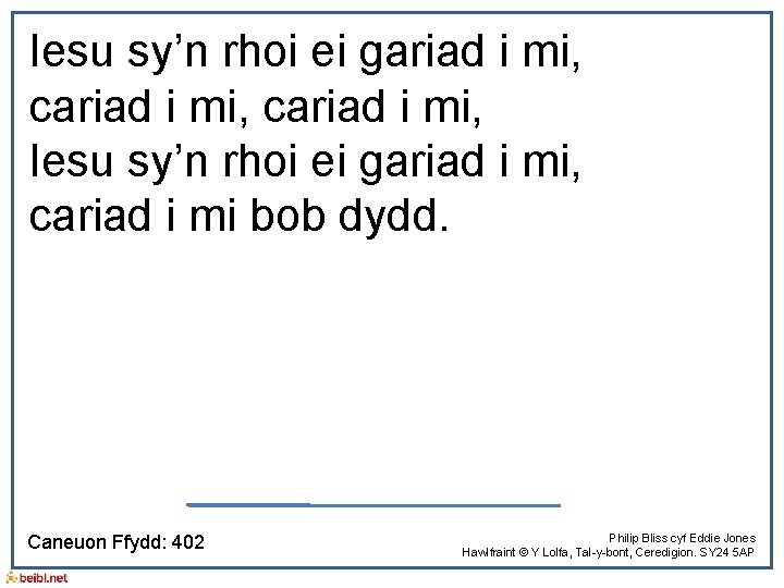  Iesu sy’n rhoi ei gariad i mi, cariad i mi, Iesu sy’n rhoi