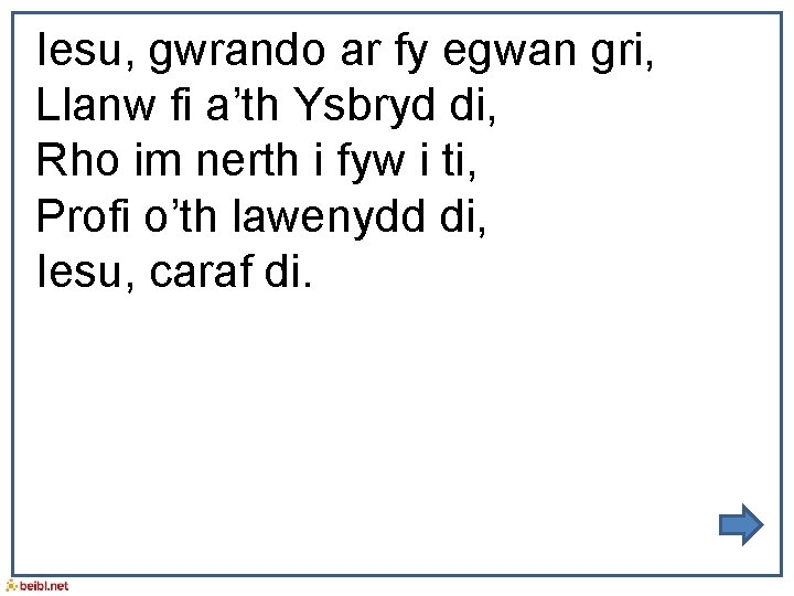 Iesu, gwrando ar fy egwan gri, Llanw fi a’th Ysbryd di, Rho im nerth