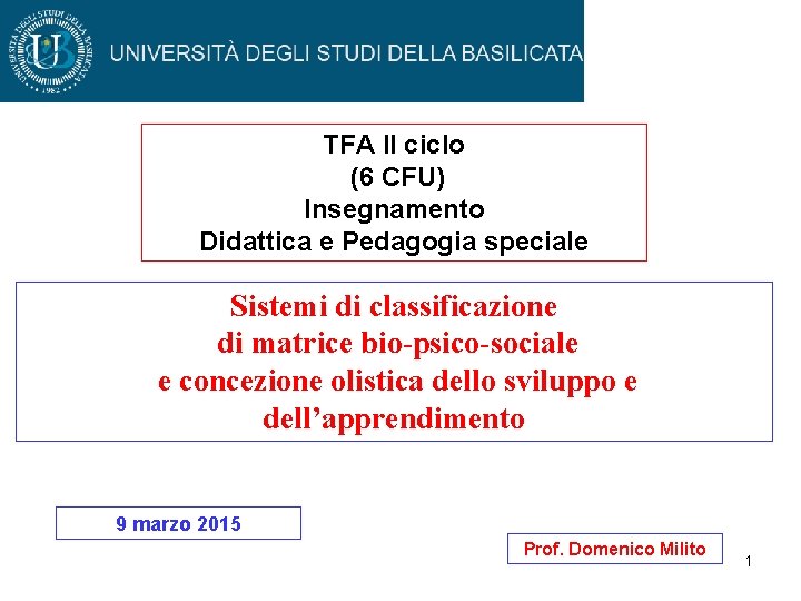 TFA II ciclo (6 CFU) Insegnamento Didattica e Pedagogia speciale Sistemi di classificazione di TFA II ciclo (6 CFU) Insegnamento Didattica e Pedagogia speciale Sistemi di classificazione di