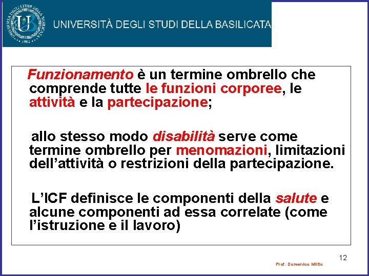 Funzionamento è un termine ombrello che comprende tutte le funzioni corporee, le attività e Funzionamento è un termine ombrello che comprende tutte le funzioni corporee, le attività e