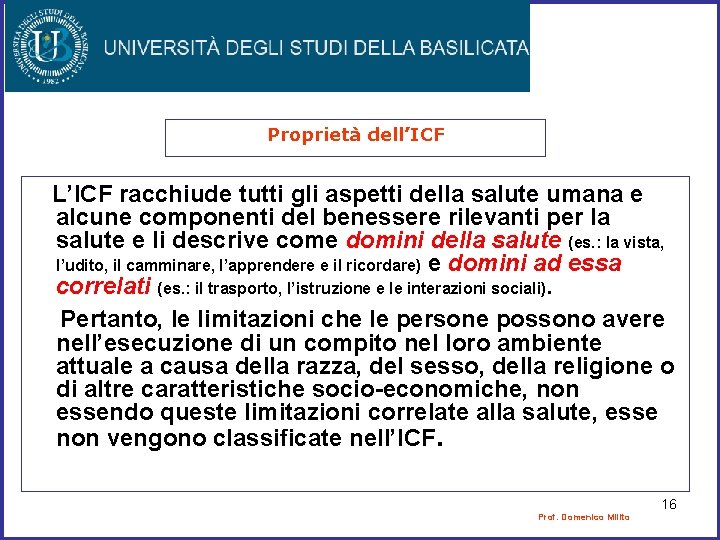 Proprietà dell’ICF L’ICF racchiude tutti gli aspetti della salute umana e alcune componenti del Proprietà dell’ICF L’ICF racchiude tutti gli aspetti della salute umana e alcune componenti del