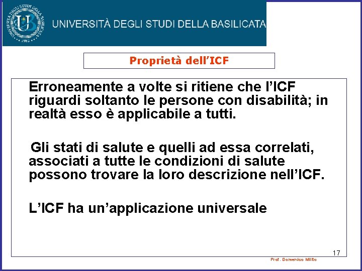 Proprietà dell’ICF Erroneamente a volte si ritiene che l’ICF riguardi soltanto le persone con Proprietà dell’ICF Erroneamente a volte si ritiene che l’ICF riguardi soltanto le persone con