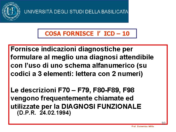 COSA FORNISCE l’ ICD – 10 Fornisce indicazioni diagnostiche per formulare al meglio una COSA FORNISCE l’ ICD – 10 Fornisce indicazioni diagnostiche per formulare al meglio una