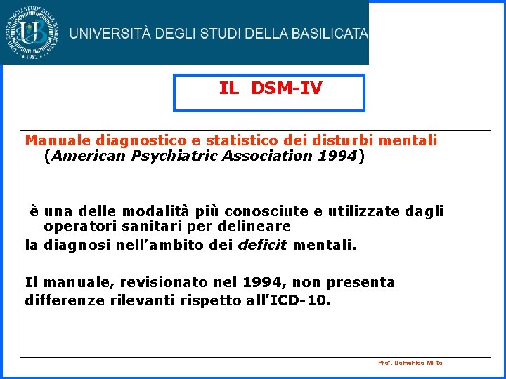 IL DSM-IV Manuale diagnostico e statistico dei disturbi mentali (American Psychiatric Association 1994) è IL DSM-IV Manuale diagnostico e statistico dei disturbi mentali (American Psychiatric Association 1994) è