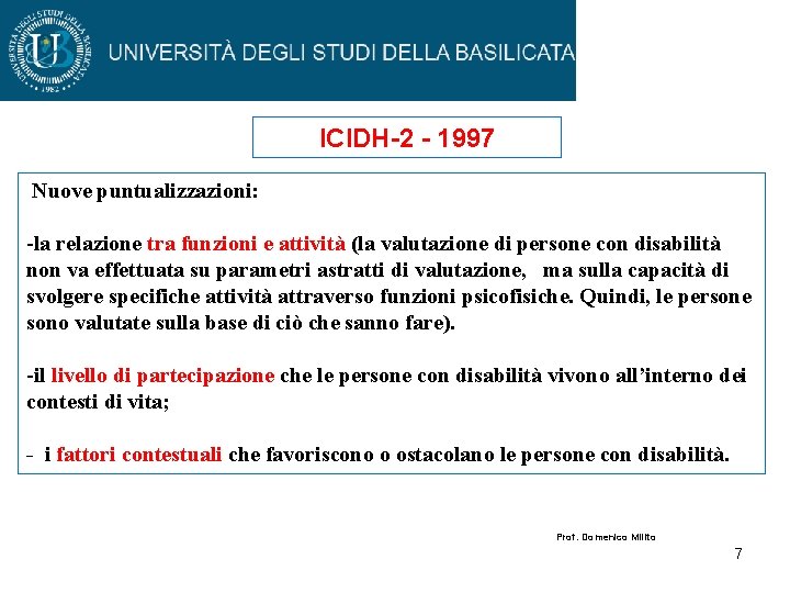 ICIDH-2 - 1997 Nuove puntualizzazioni: -la relazione tra funzioni e attività (la valutazione di ICIDH-2 - 1997 Nuove puntualizzazioni: -la relazione tra funzioni e attività (la valutazione di