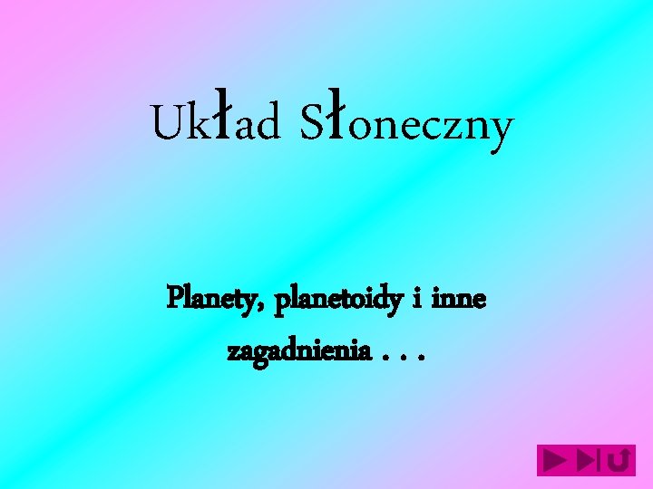 Układ Słoneczny Planety, planetoidy i inne zagadnienia. . . 