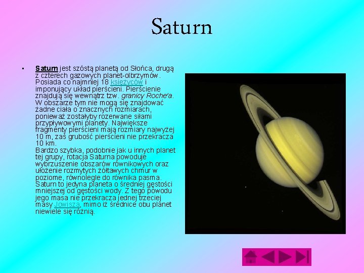 Saturn • Saturn jest szóstą planetą od Słońca, drugą z czterech gazowych planet-olbrzymów. Posiada