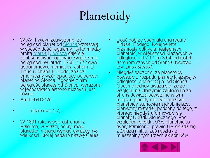 Planetoidy • • W XVIII wieku zauważono, że odległości planet od Słońca wzrastają w