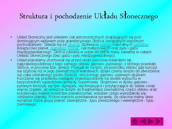 Struktura i pochodzenie Układu Słonecznego • • Układ Słoneczny jest układem ciał astronomicznych znajdujących