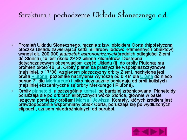 Struktura i pochodzenie Układu Słonecznego c. d. • • Promień Układu Słonecznego, łącznie z