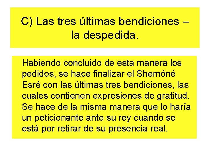 C) Las tres últimas bendiciones – la despedida. Habiendo concluido de esta manera los