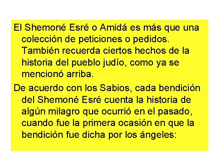 El Shemoné Esré o Amidá es más que una colección de peticiones o pedidos.