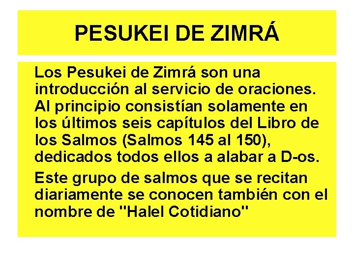 PESUKEI DE ZIMRÁ Los Pesukei de Zimrá son una introducción al servicio de oraciones.