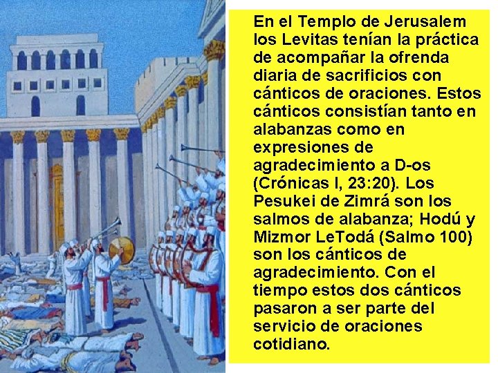 En el Templo de Jerusalem los Levitas tenían la práctica de acompañar la ofrenda