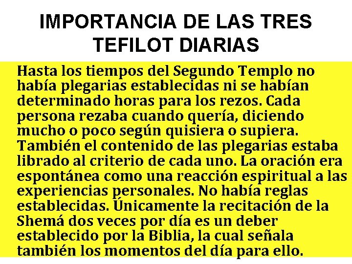 IMPORTANCIA DE LAS TRES TEFILOT DIARIAS Hasta los tiempos del Segundo Templo no había