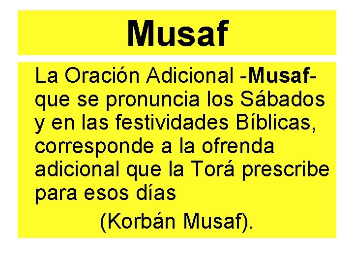 Musaf La Oración Adicional -Musaf- que se pronuncia los Sábados y en las festividades