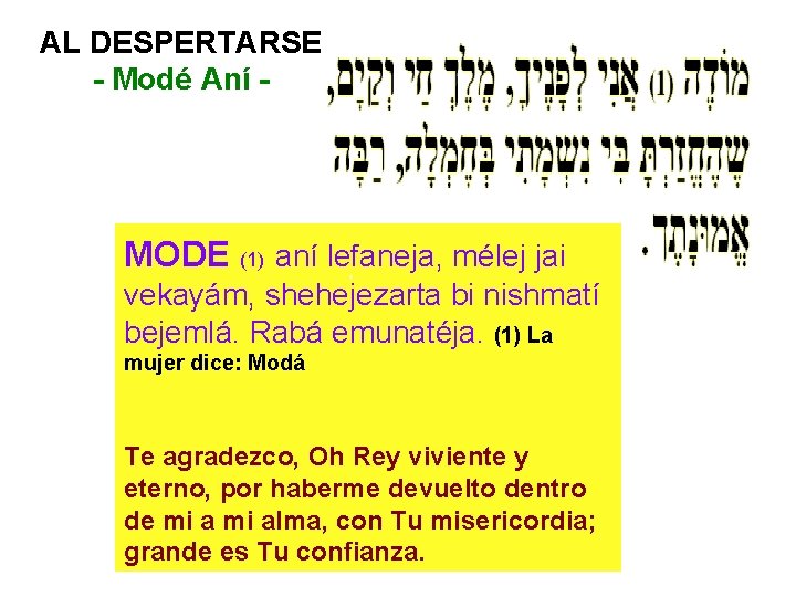 AL DESPERTARSE - Modé Aní - MODE (1) aní lefaneja, mélej jai vekayám, shehejezarta