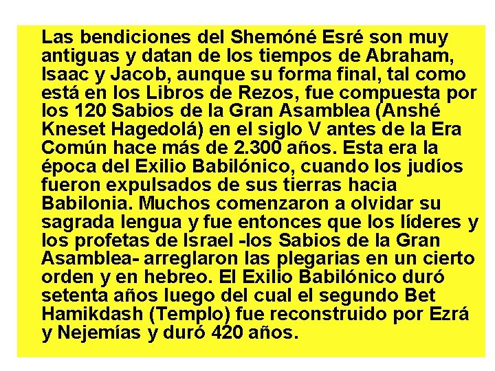 Las bendiciones del Shemóné Esré son muy antiguas y datan de los tiempos de