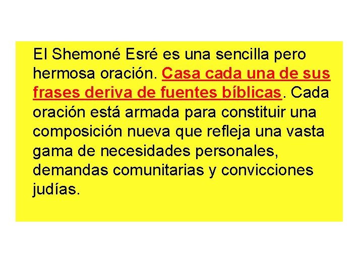 El Shemoné Esré es una sencilla pero hermosa oración. Casa cada una de sus