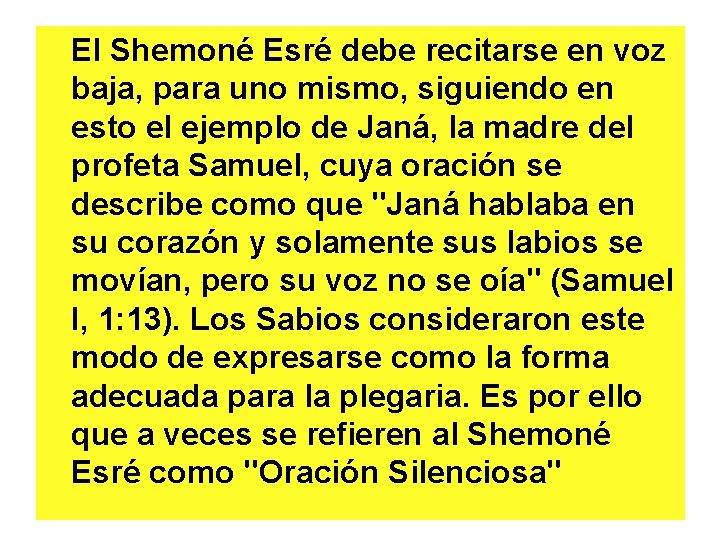 El Shemoné Esré debe recitarse en voz baja, para uno mismo, siguiendo en esto