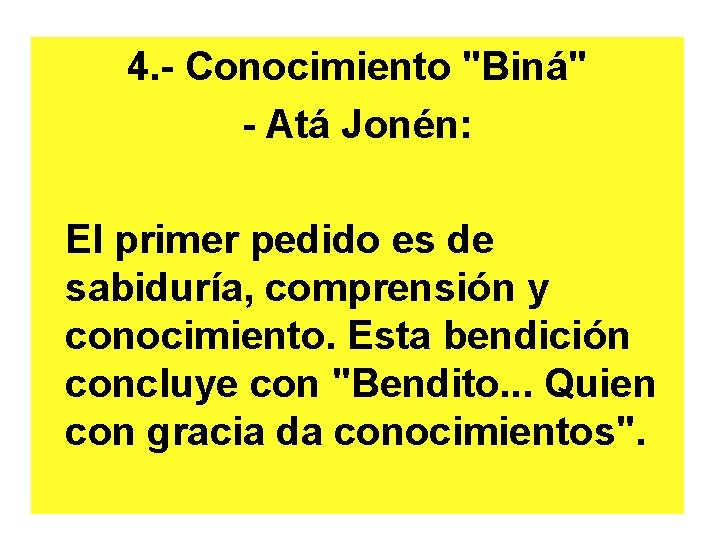 4. - Conocimiento "Biná" - Atá Jonén: El primer pedido es de sabiduría, comprensión