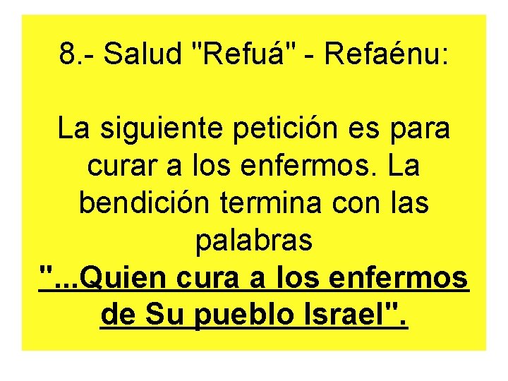 8. - Salud "Refuá" - Refaénu: La siguiente petición es para curar a los