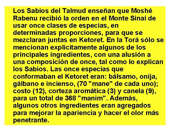 Los Sabios del Talmud enseñan que Moshé Rabenu recibió la orden en el Monte