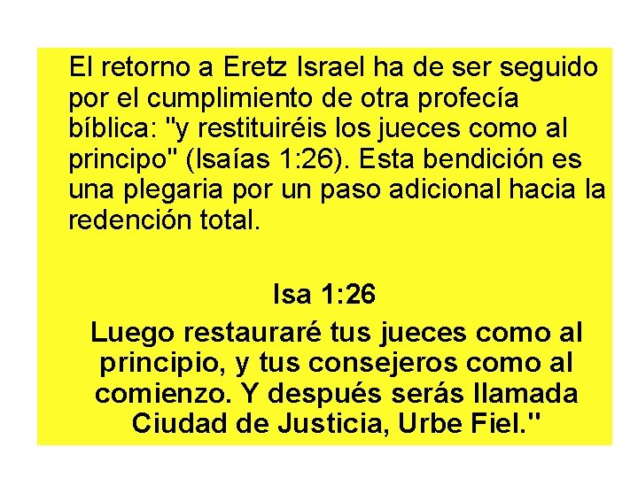 El retorno a Eretz Israel ha de ser seguido por el cumplimiento de otra