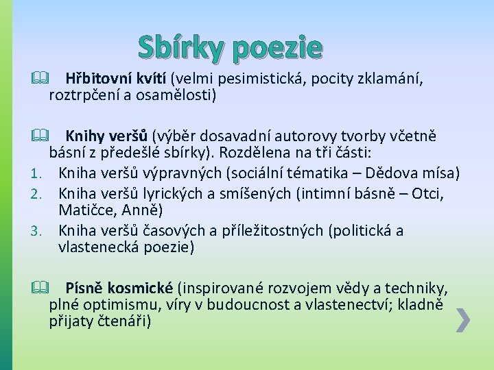 Sbírky poezie & Hřbitovní kvítí (velmi pesimistická, pocity zklamání, roztrpčení a osamělosti) & Knihy