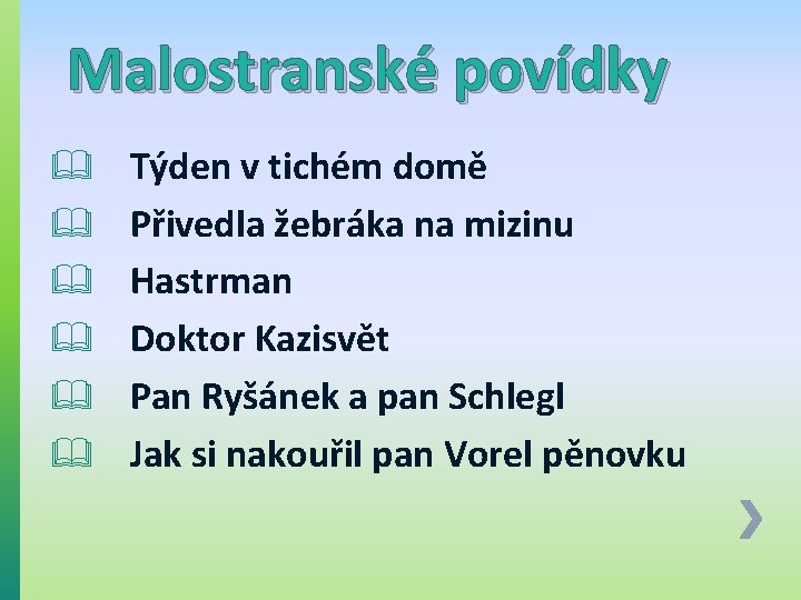 Malostranské povídky & Týden v tichém domě & Přivedla žebráka na mizinu & Hastrman