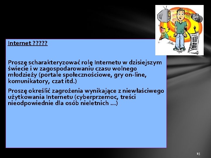 Internet ? ? ? Proszę scharakteryzować rolę Internetu w dzisiejszym świecie i w zagospodarowaniu