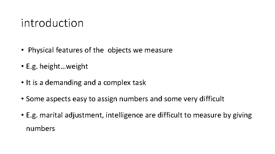 introduction • Physical features of the objects we measure • E. g. height…weight •