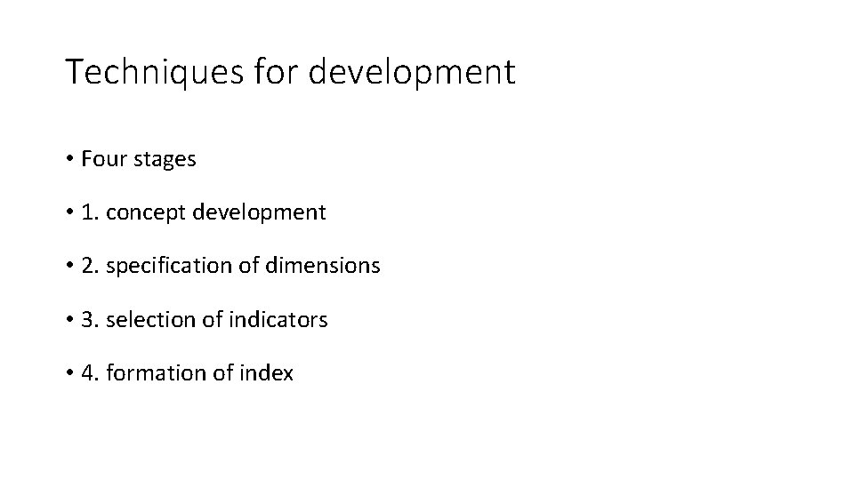 Techniques for development • Four stages • 1. concept development • 2. specification of