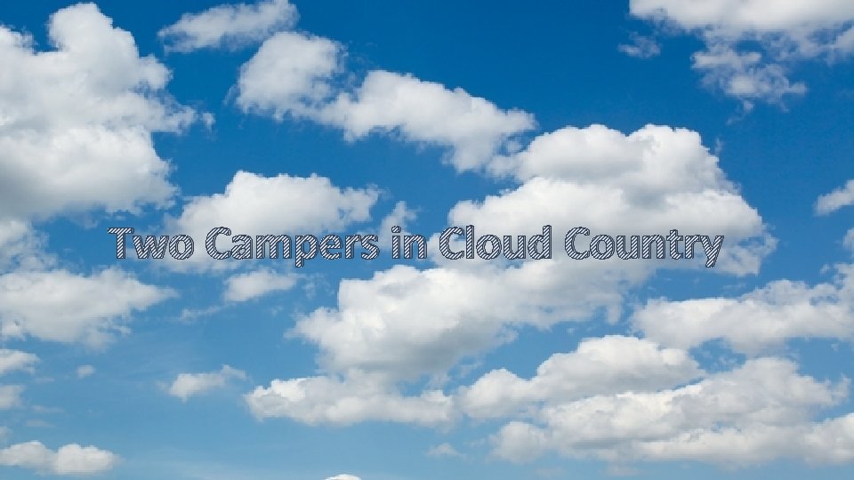 Two Campers in Cloud Country 