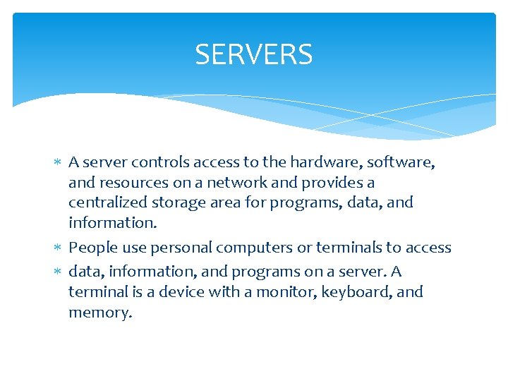 SERVERS A server controls access to the hardware, software, and resources on a network SERVERS A server controls access to the hardware, software, and resources on a network
