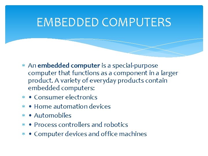 EMBEDDED COMPUTERS An embedded computer is a special-purpose computer that functions as a component