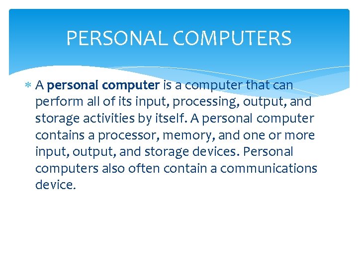 PERSONAL COMPUTERS A personal computer is a computer that can perform all of its