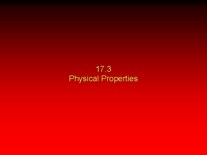 17. 3 Physical Properties 