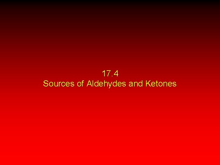 17. 4 Sources of Aldehydes and Ketones 