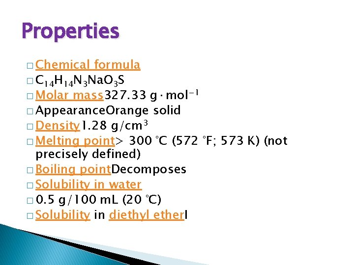 Properties � Chemical formula � C 14 H 14 N 3 Na. O 3