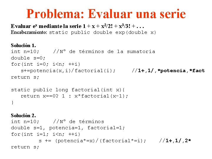 Problema: Evaluar una serie Evaluar ex mediante la serie 1 + x 2/2! +