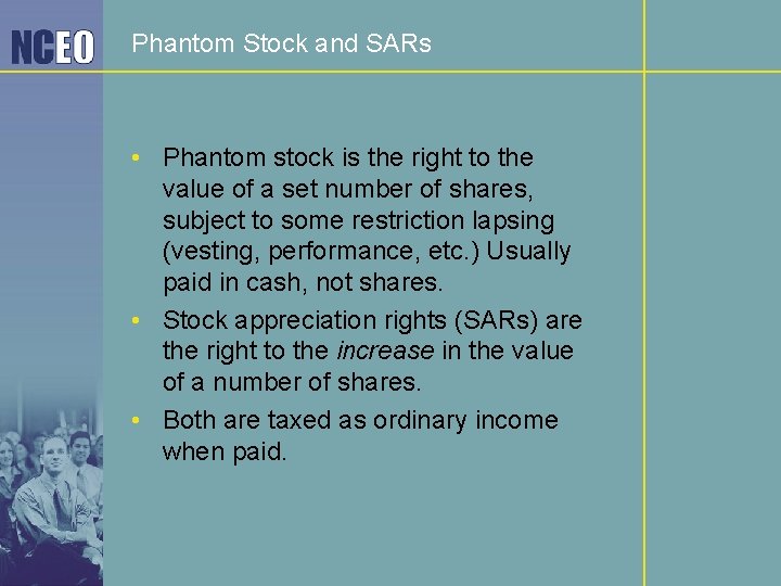 Phantom Stock and SARs • Phantom stock is the right to the value of