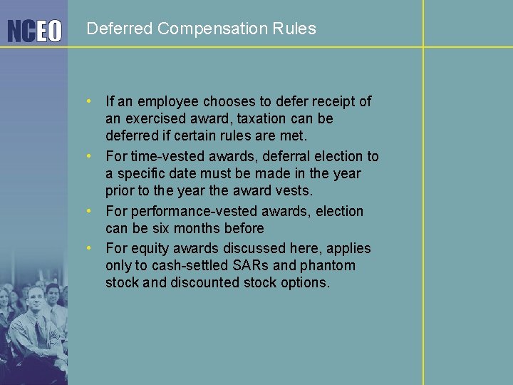 Deferred Compensation Rules • If an employee chooses to defer receipt of an exercised
