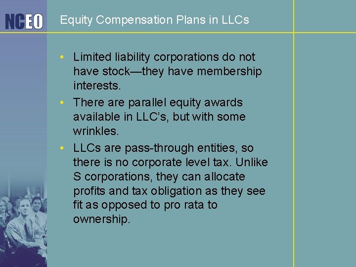 Equity Compensation Plans in LLCs • Limited liability corporations do not have stock—they have
