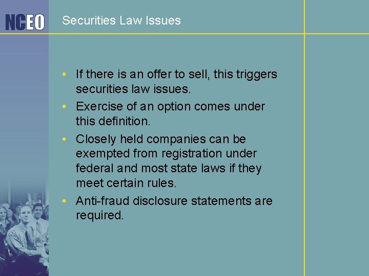 Securities Law Issues • If there is an offer to sell, this triggers securities