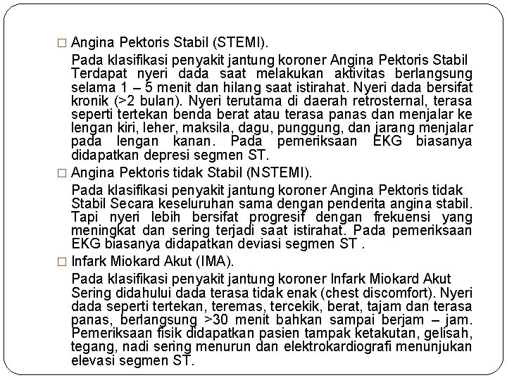 � Angina Pektoris Stabil (STEMI). Pada klasifikasi penyakit jantung koroner Angina Pektoris Stabil Terdapat